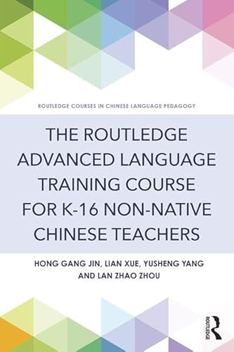 Imagen de archivo de The Routledge Advanced Language Training Course for K-16 Non-native Chinese Teachers a la venta por Revaluation Books