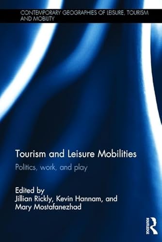 Stock image for Tourism and Leisure Mobilities: Politics, work, and play for sale by ECOSPHERE