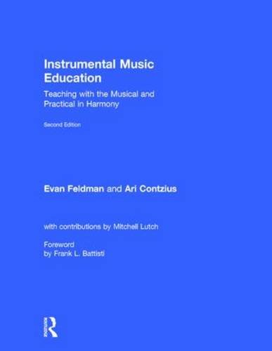 9781138921399: Instrumental Music Education: Teaching with the Musical and Practical in Harmony