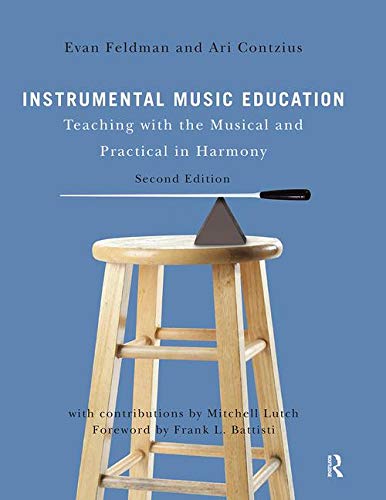 Imagen de archivo de Instrumental Music Education: Teaching with the Musical and Practical in Harmony a la venta por BooksRun