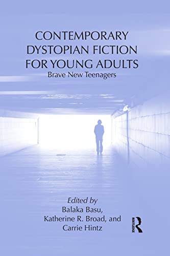 9781138921924: Contemporary Dystopian Fiction for Young Adults: Brave New Teenagers (Children's Literature and Culture)