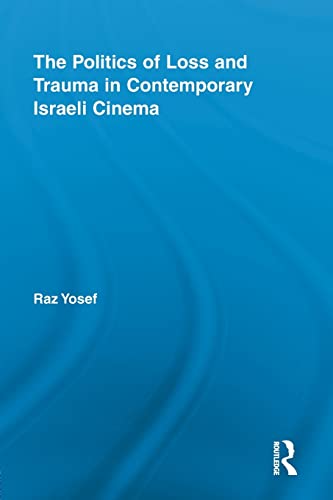 Imagen de archivo de The Politics of Loss and Trauma in Contemporary Israeli Cinema a la venta por Blackwell's