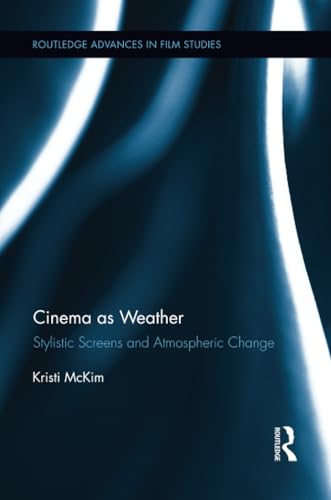 Stock image for Cinema as Weather: Stylistic Screens and Atmospheric Change for sale by Blackwell's