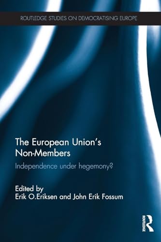 Imagen de archivo de The European Union's Non-Members: Independence under hegemony? (Routledge Studies on Democratising Europe) a la venta por Phatpocket Limited