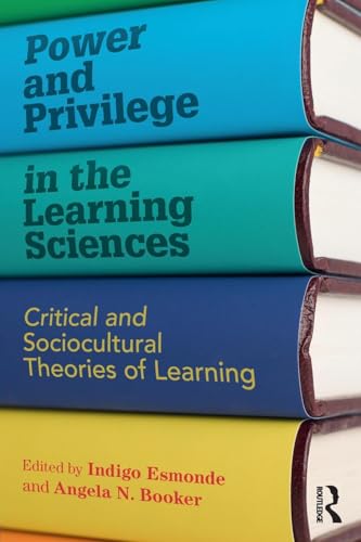 

Power and Privilege in the Learning Sciences: Critical and Sociocultural Theories of Learning