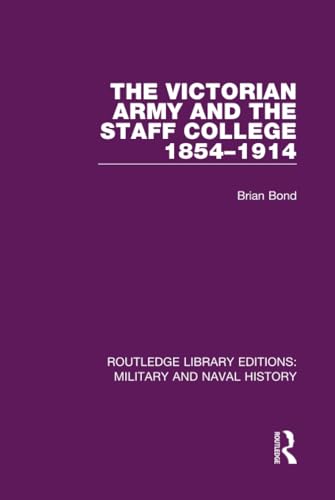 Stock image for The Victorian Army and the Staff College 1854-1914 (Routledge Library Editions: Military and Naval History) for sale by Chiron Media