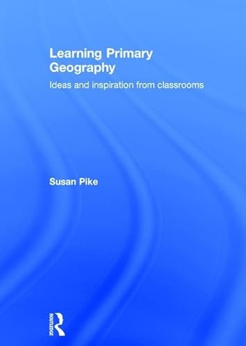 9781138922952: Learning Primary Geography: Ideas and inspiration from classrooms