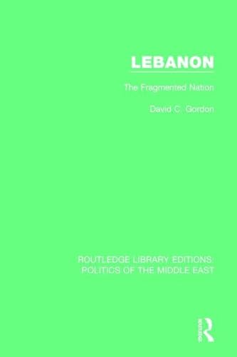 9781138923355: Lebanon: The Fragmented Nation (Routledge Library Editions: Politics of the Middle East)