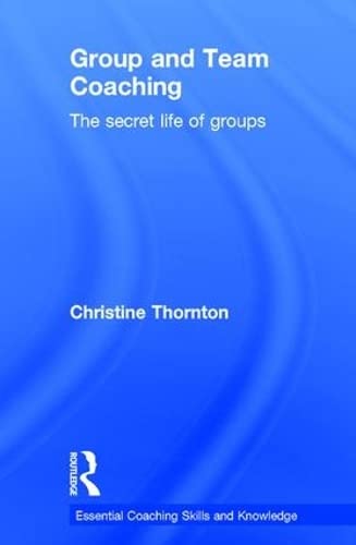 Beispielbild fr Group and Team Coaching: The secret life of groups (Essential Coaching Skills and Knowledge) zum Verkauf von Chiron Media