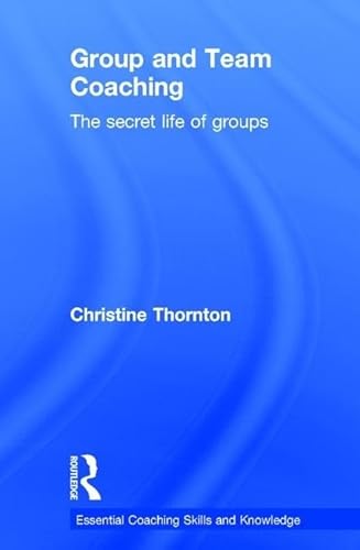 Stock image for Group and Team Coaching: The secret life of groups (Essential Coaching Skills and Knowledge) for sale by Chiron Media