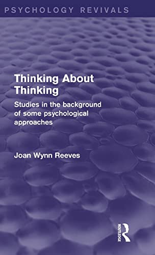 Stock image for Thinking About Thinking: Studies in the Background of some Psychological Approaches (Psychology Revivals) for sale by Chiron Media