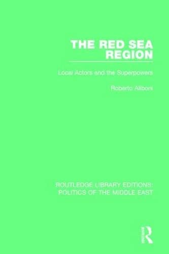 Imagen de archivo de The Red Sea Region: Local Actors and the Superpowers (Routledge Library Editions: Politics of the Middle East) a la venta por Chiron Media