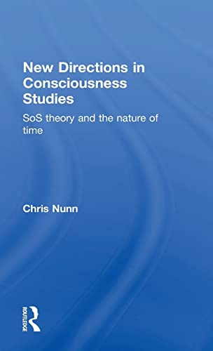 Beispielbild fr New Directions in Consciousness Studies: SoS theory and the nature of time zum Verkauf von Blackwell's