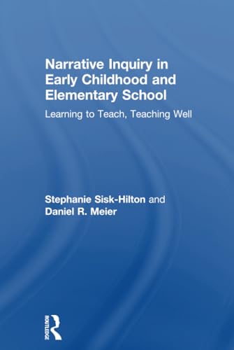 Stock image for Narrative Inquiry in Early Childhood and Elementary School: Learning to Teach, Teaching Well for sale by Chiron Media