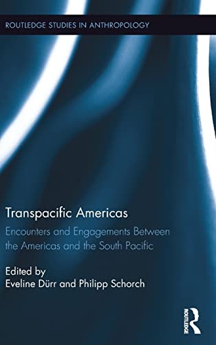 Imagen de archivo de Transpacific Americas: Encounters and Engagements Between the Americas and the South Pacific (Routledge Studies in Anthropology) a la venta por Chiron Media