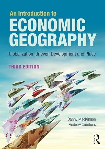 Stock image for An Introduction to Economic Geography: Globalisation, Uneven Development and Place for sale by BooksRun