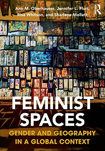 9781138924536: Feminist Spaces: Gender and Geography in a Global Context