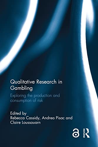 Stock image for Qualitative Research in Gambling: Exploring the Production and Consumption of Risk for sale by Blackwell's