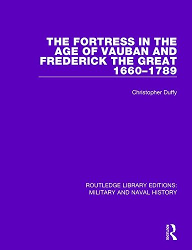 Imagen de archivo de The Fortress in the Age of Vauban and Frederick the Great 1660-1789 (Routledge Library Editions: Military and Naval History) a la venta por Jackson Street Booksellers