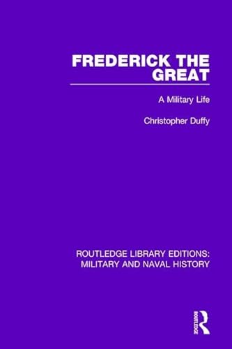 9781138924659: Frederick the Great: A Military Life: 9 (Routledge Library Editions: Military and Naval History)