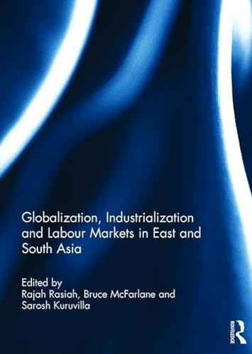 Beispielbild fr Globalization, Industrialization and Labour Markets in East and South Asia zum Verkauf von Blackwell's