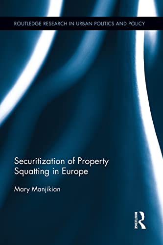 9781138926370: Securitization of Property Squatting in Europe (Routledge Research in Urban Politics and Policy)