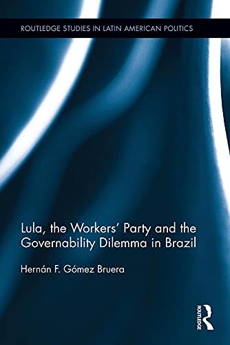 Beispielbild fr Lula, the Workers' Party and the Governability Dilemma in Brazil (Routledge Studies in Latin American Politics) zum Verkauf von Lucky's Textbooks