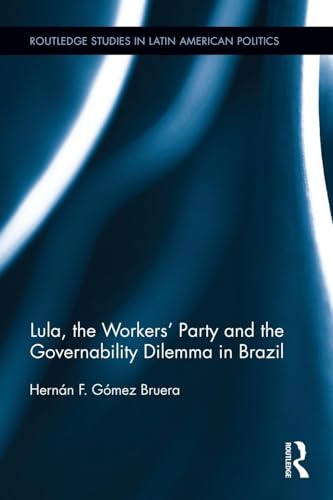 Stock image for Lula, the Workers' Party and the Governability Dilemma in Brazil for sale by Blackwell's