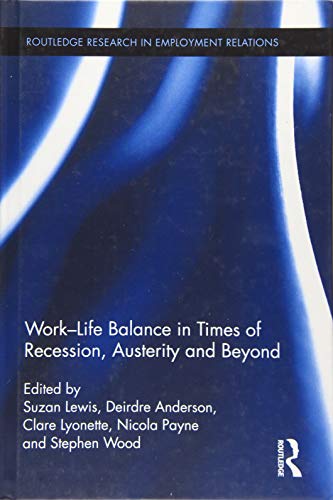 Stock image for Work-Life Balance in Times of Recession, Austerity and Beyond (Routledge Research in Employment Relations) for sale by Chiron Media