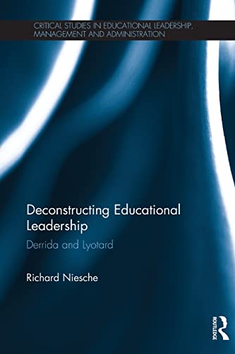 Beispielbild fr Deconstructing Educational Leadership: Derrida and Lyotard zum Verkauf von Blackwell's