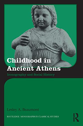 9781138926707: Childhood in Ancient Athens: Iconography and Social History (Routledge Monographs in Classical Studies)