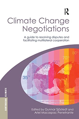 9781138926714: Climate Change Negotiations: A Guide to Resolving Disputes and Facilitating Multilateral Cooperation