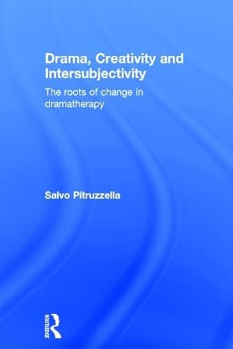 Stock image for Drama, Creativity and Intersubjectivity: The Roots of Change in Dramatherapy for sale by Chiron Media
