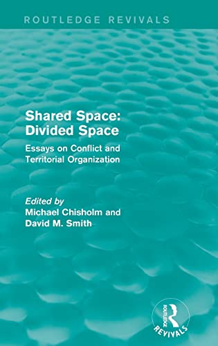 Stock image for Shared Space: Divided Space: Essays on Conflict and Territorial Organization for sale by Blackwell's