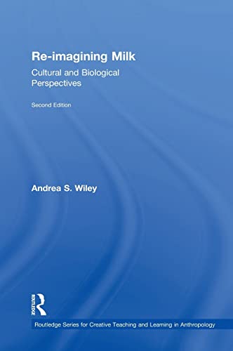 Beispielbild fr Re-imagining Milk: Cultural and Biological Perspectives (Routledge Series for Creative Teaching and Learning in Anthropology) zum Verkauf von Chiron Media