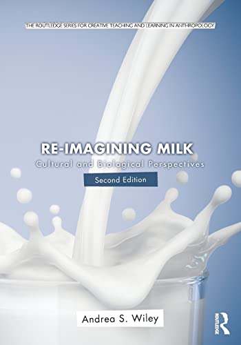 Beispielbild fr Re-imagining Milk: Cultural and Biological Perspectives (Routledge Series for Creative Teaching and Learning in Anthropology) zum Verkauf von Textbooks_Source
