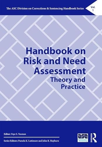 Imagen de archivo de Handbook on Risk and Need Assessment: Theory and Practice: 1 (The ASC Division on Corrections and Sentencing Handbook Series) a la venta por Reuseabook
