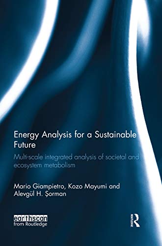 Beispielbild fr Energy Analysis for a Sustainable Future: Multi-Scale Integrated Analysis of Societal and Ecosystem Metabolism zum Verkauf von Books Puddle