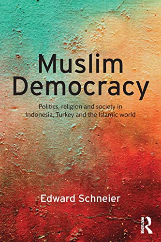 Beispielbild fr Muslim Democracy: Politics, Religion and Society in Indonesia, Turkey and the Islamic World zum Verkauf von Blackwell's