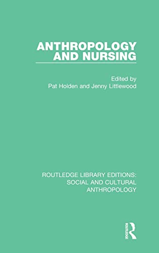 Imagen de archivo de Anthropology and Nursing (Routledge Library Editions: Social and Cultural Anthropology) a la venta por Chiron Media