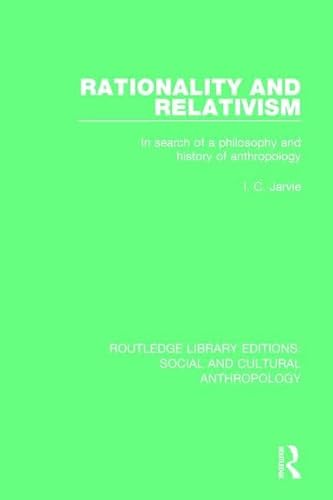 Imagen de archivo de Rationality and Relativism: In Search of a Philosophy and History of Anthropology (Routledge Library Editions: Social and Cultural Anthropology) a la venta por Chiron Media