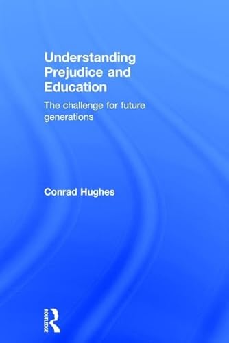 9781138928596: Understanding Prejudice and Education: The challenge for future generations