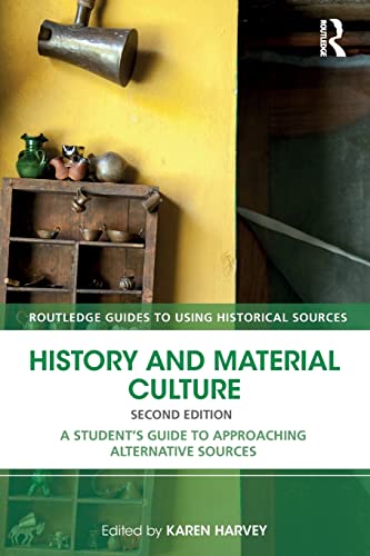 9781138928671: History and Material Culture: A Student's Guide to Approaching Alternative Sources (Routledge Guides to Using Historical Sources)