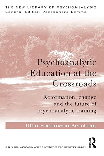 Beispielbild fr Psychoanalytic Education at the Crossroads : Reformation, Change and the Future of Psychoanalytic Training zum Verkauf von Better World Books