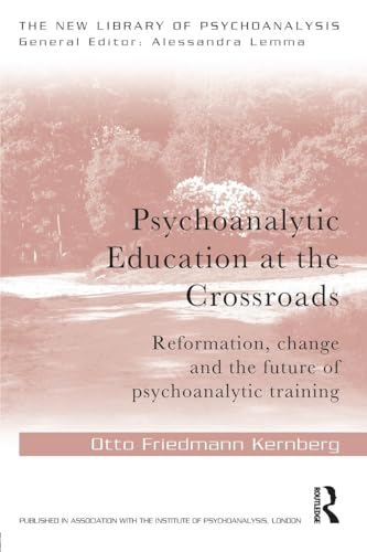 9781138928718: Psychoanalytic Education at the Crossroads: Reformation, change and the future of psychoanalytic training