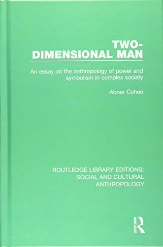 Beispielbild fr Two-Dimensional Man: An Essay on the Anthropology of Power and Symbolism in Complex Society (Routledge Library Editions: Social and Cultural Anthropology) zum Verkauf von Buchpark