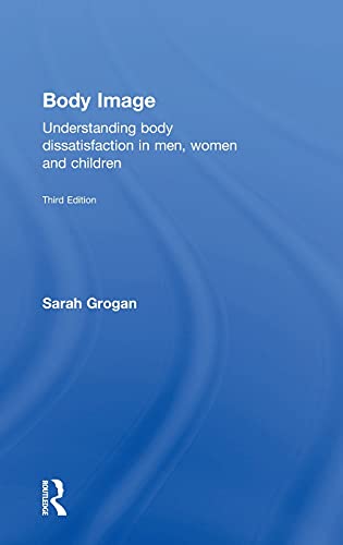 Stock image for Body Image: Understanding Body Dissatisfaction in Men, Women and Children for sale by GF Books, Inc.