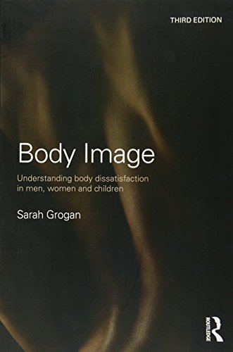 Stock image for Body Image: Understanding Body Dissatisfaction in Men, Women and Children for sale by ThriftBooks-Atlanta