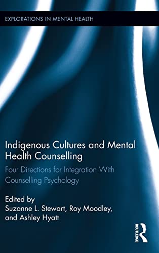 Beispielbild fr Indigenous Cultures and Mental Health Counselling: Four Directions for Integration with Counselling Psychology (Explorations in Mental Health) zum Verkauf von BooksRun