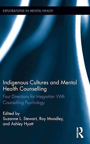 Imagen de archivo de Indigenous Cultures and Mental Health Counselling: Four Directions for Integration with Counselling Psychology: 16 (Explorations in Mental Health) a la venta por Reuseabook